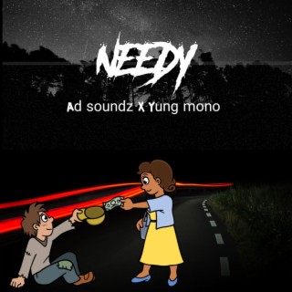 Needy ft. Yung Mono RC lyrics | Boomplay Music