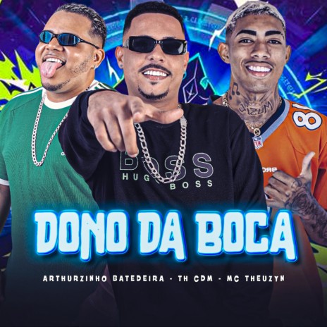 Dono da Boca (feat. Mc Theuzyn) | Boomplay Music