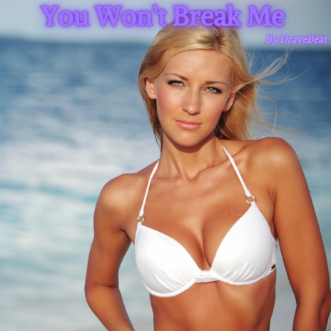 You Won't Break Me | Boomplay Music