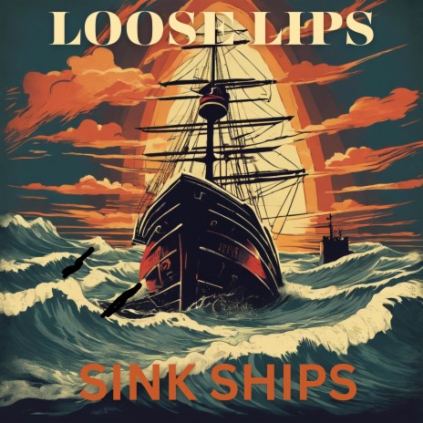 Loose Lips Sink Ships | Boomplay Music