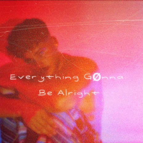 Everything gønna be alright