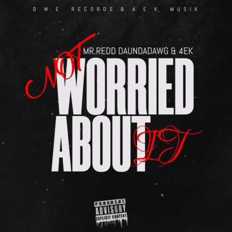 Not Worried ft. 4EK | Boomplay Music