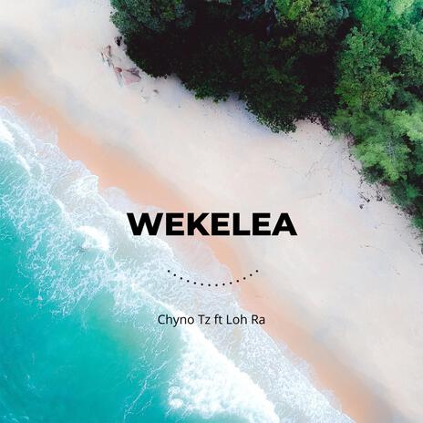 Wekelea ft. Loh Ra | Boomplay Music