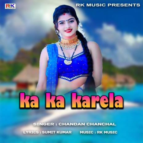Ka Ka Karela (Bhojpuri Song) | Boomplay Music
