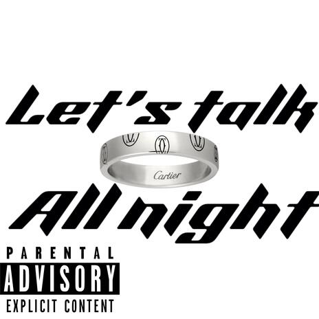 Lets talk all night | Boomplay Music