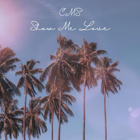 Show Me Love | Boomplay Music