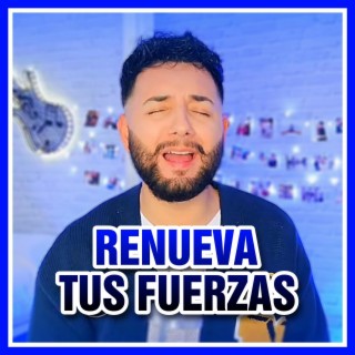 Renueva tus fuerzas