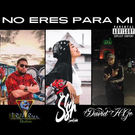 No eres para mí ft. SSR & Nts Chang | Boomplay Music