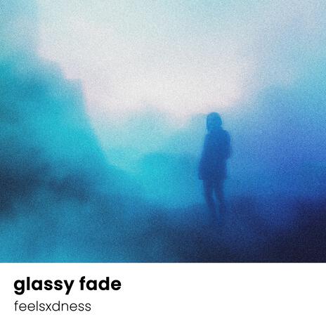 glassy fade | Boomplay Music