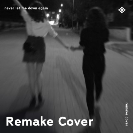 Never Let Me Down Again - Remake Cover ft. capella & Tazzy | Boomplay Music