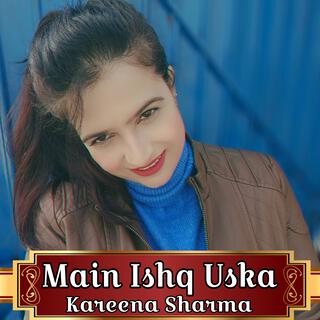 Main Ishq Uska