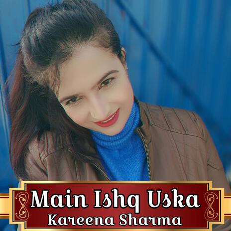 Main Ishq Uska | Boomplay Music