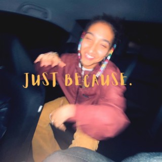 just because . lyrics | Boomplay Music