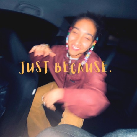 just because . | Boomplay Music