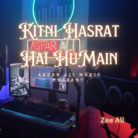 Kitni Hasrat Hai HuMain ft. Zee Ali | Boomplay Music