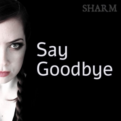 Say Goodbye | Boomplay Music