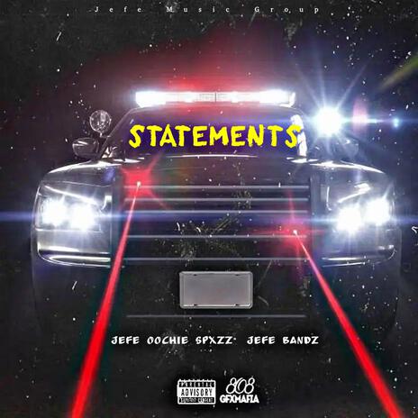 STATEMENTS ft. Spxzz & Jefe Bandz