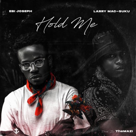 Hold Me ft. Larry Mac-Suku | Boomplay Music