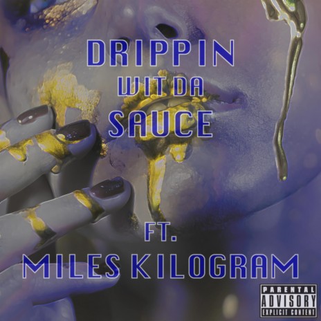 Drippin' Wit Da Sauce ft. Miles Kilogram