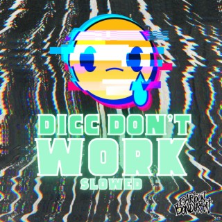 Dicc Dont Work (Slow Version)