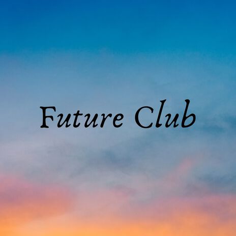 Future Club | Boomplay Music