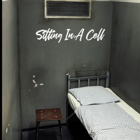 Sitting In A Cell | Boomplay Music