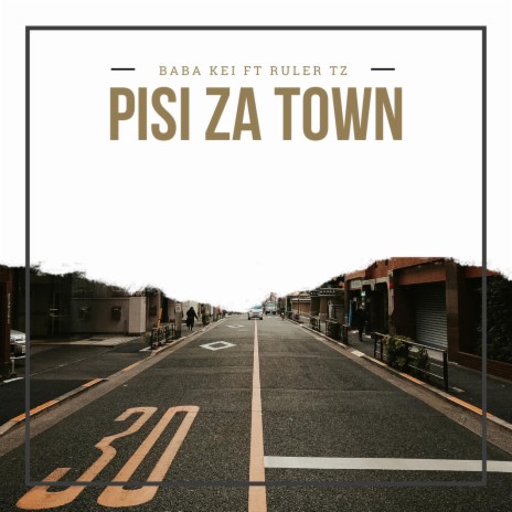 Pisi za town ft. Baba Kei & Ruler Tz | Boomplay Music