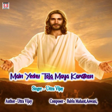 Main Yeshu Tola Maya Karathon | Boomplay Music