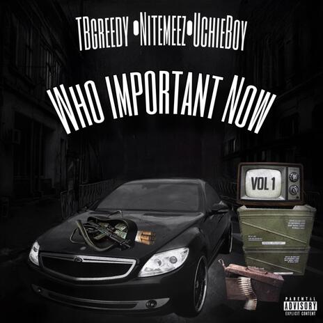 Who Important Now ft. TBgreedy & Nitemeez