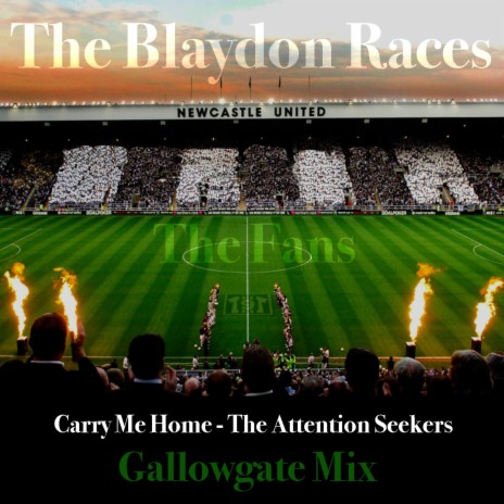 The Blaydon Races (Gallowgate Mix) / Carry Me Home ft. The Fans (N.U.F.C.) | Boomplay Music