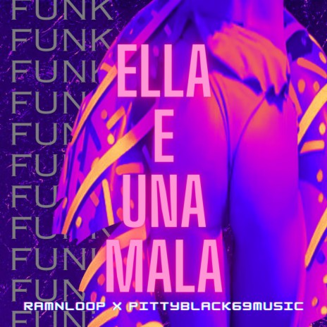 ELLA E UNA MALA FUNK ft. Pittyblack69music