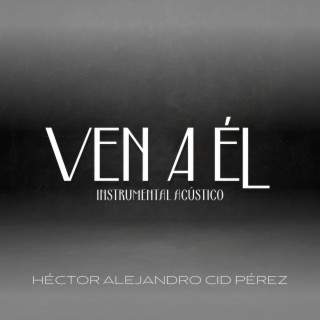 Ven a Él (Instrumental Acústico)