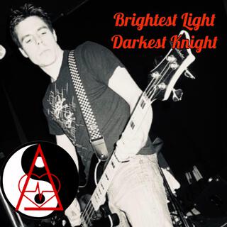 Brightest Light Darkest Knight