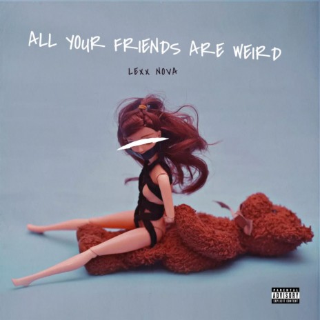 All Your Friends Are Weird | Boomplay Music