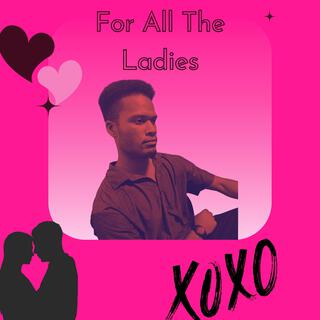 For All The Ladies