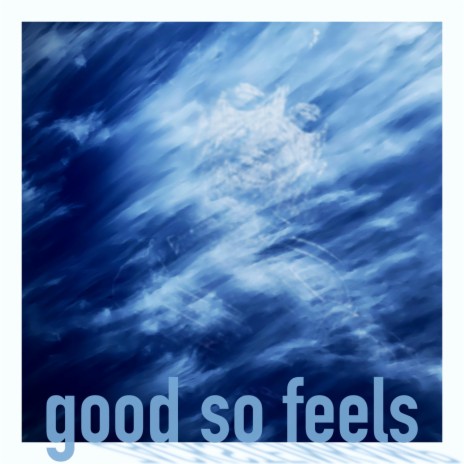Good So Feels | Boomplay Music