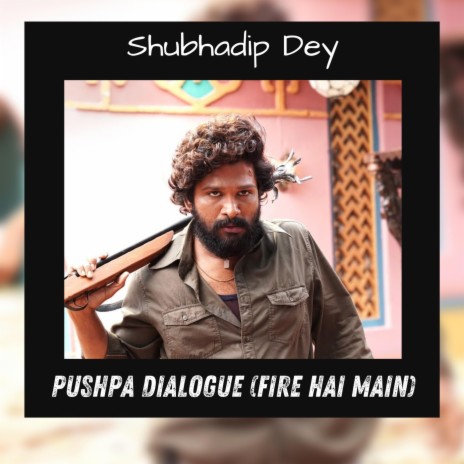 Pushpa Dialogue (Fire Hai Main) | Boomplay Music