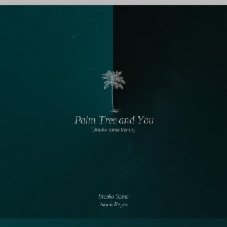 Palm Tree and You (Brasko Sama Remix)