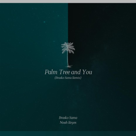 Palm Tree and You (Brasko Sama Remix) ft. Brasko Sama | Boomplay Music
