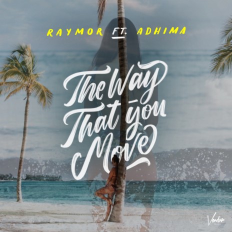 The Way That You Move ft. Adhima | Boomplay Music