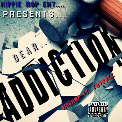 Dear Addiction ft. TOYBOKZ | Boomplay Music