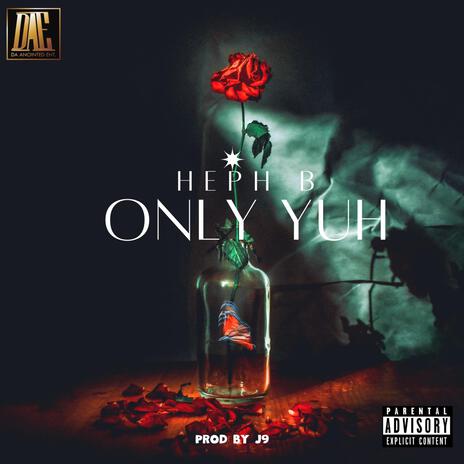 ONLY YUH | Boomplay Music