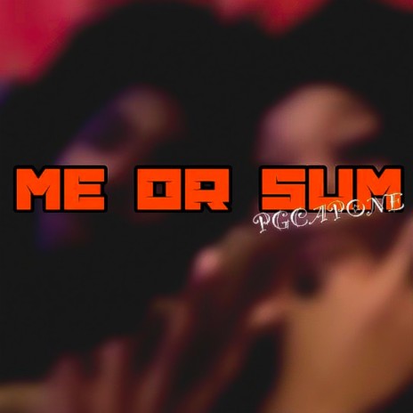 ME OR SUM (PGMIX) | Boomplay Music