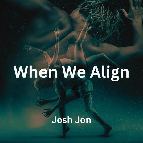 When we align | Boomplay Music