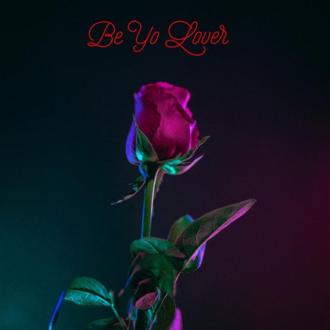 Be Yo Lover | Boomplay Music