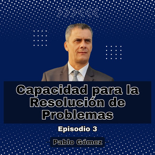 Capacidad para la Resolución de Problemas. Episodio 3