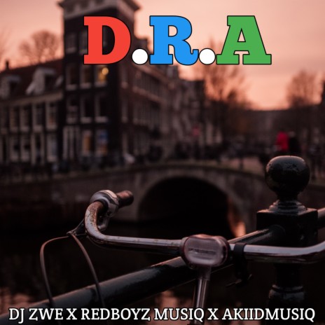 D.R.A ft. Dj Zwe & AkiidMusiq | Boomplay Music