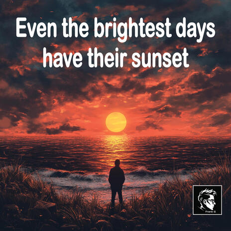 Even the brightest days have their sunset (Radio Edit) | Boomplay Music