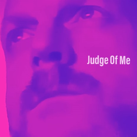 Judge of Me | Boomplay Music