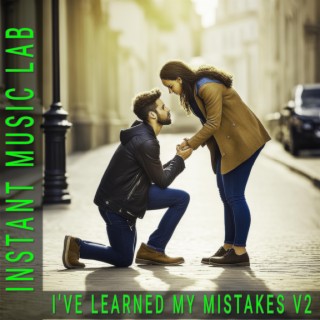 ive learned my mistakes v2 lyrics | Boomplay Music